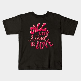 All You Need is Love Kids T-Shirt